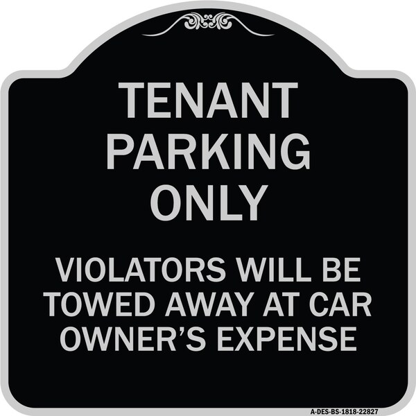 Tenant Parking Violators Will Towed Away Car Owners Expense Alum Sign, 18" L, 18" H, BS-1818-22827